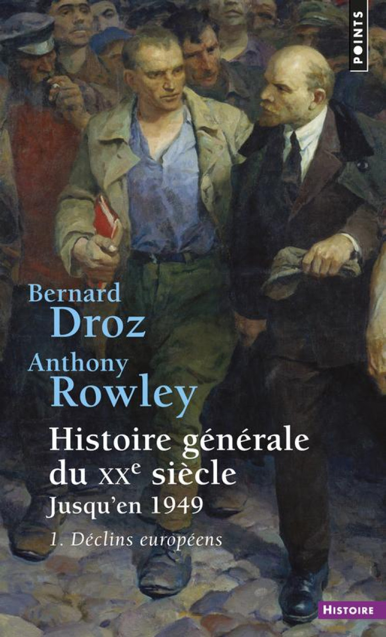 HISTOIRE GENERALE DU XXE SIECLE, JUSQU-EN 1949 , TOME 1 - 1. DECLINS EUROPEENS - DROZ/ROWLEY - SEUIL