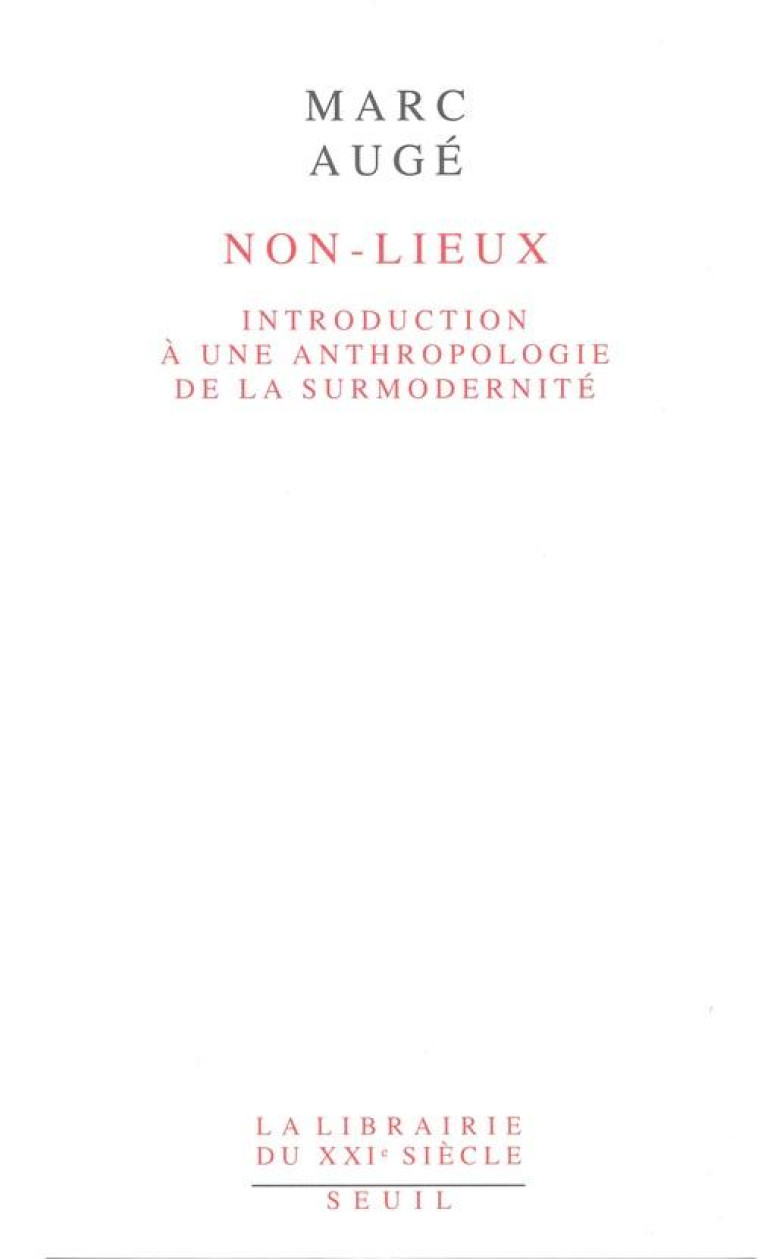 NON-LIEUX - INTRODUCTION A UNE ANTHROPOLOGIE DE LA SURMODERNITE - AUGE MARC - SEUIL