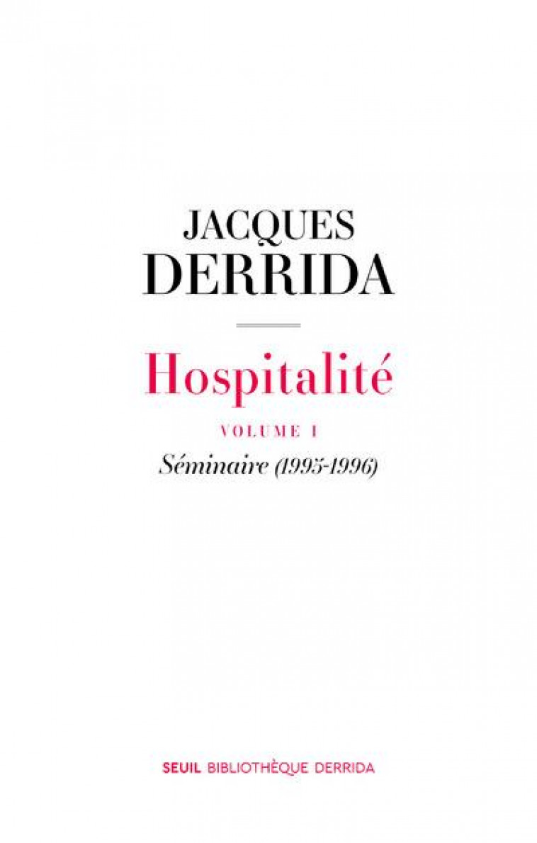 HOSPITALITE. VOLUME I. SEMINAIRE (1995-1996) - DERRIDA JACQUES - SEUIL