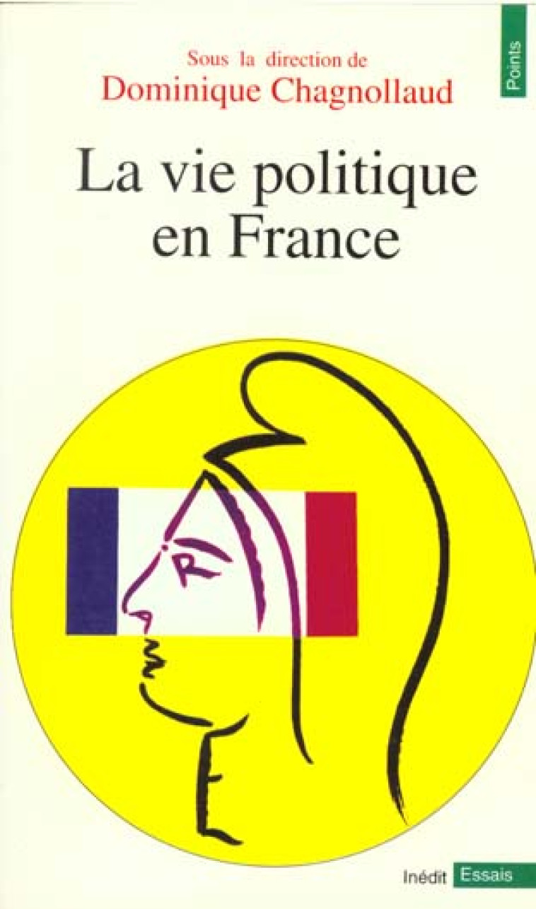 LA VIE POLITIQUE EN FRANCE - CHAGNOLLAUD DE SABOU - SEUIL