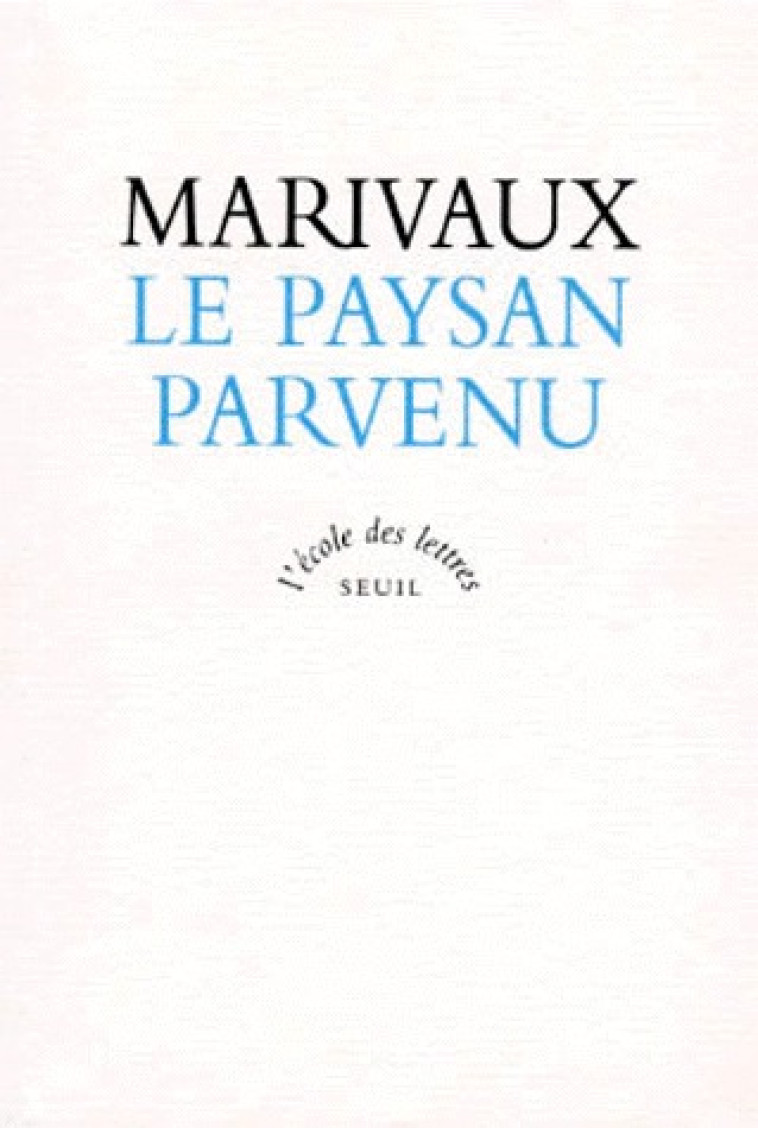 LE PAYSAN PARVENU - MARIVAUX PIERRE DE - SEUIL