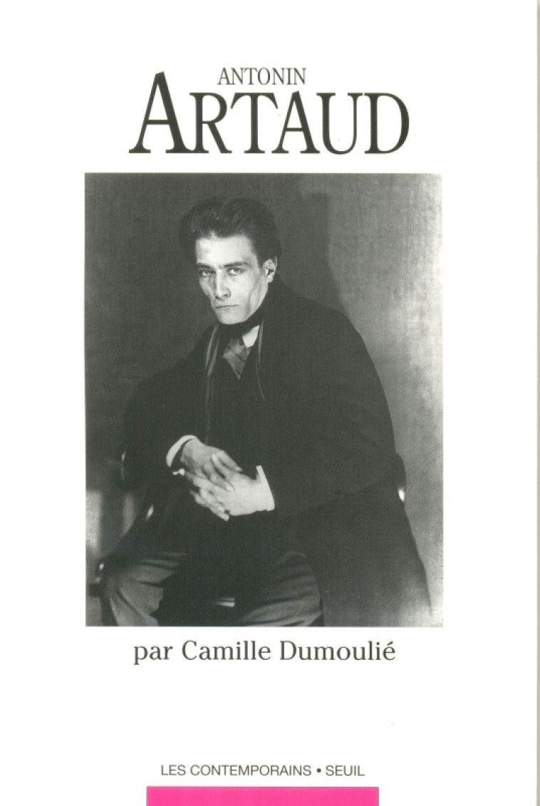 ANTONIN ARTAUD - Camille Dumoulie - SEUIL