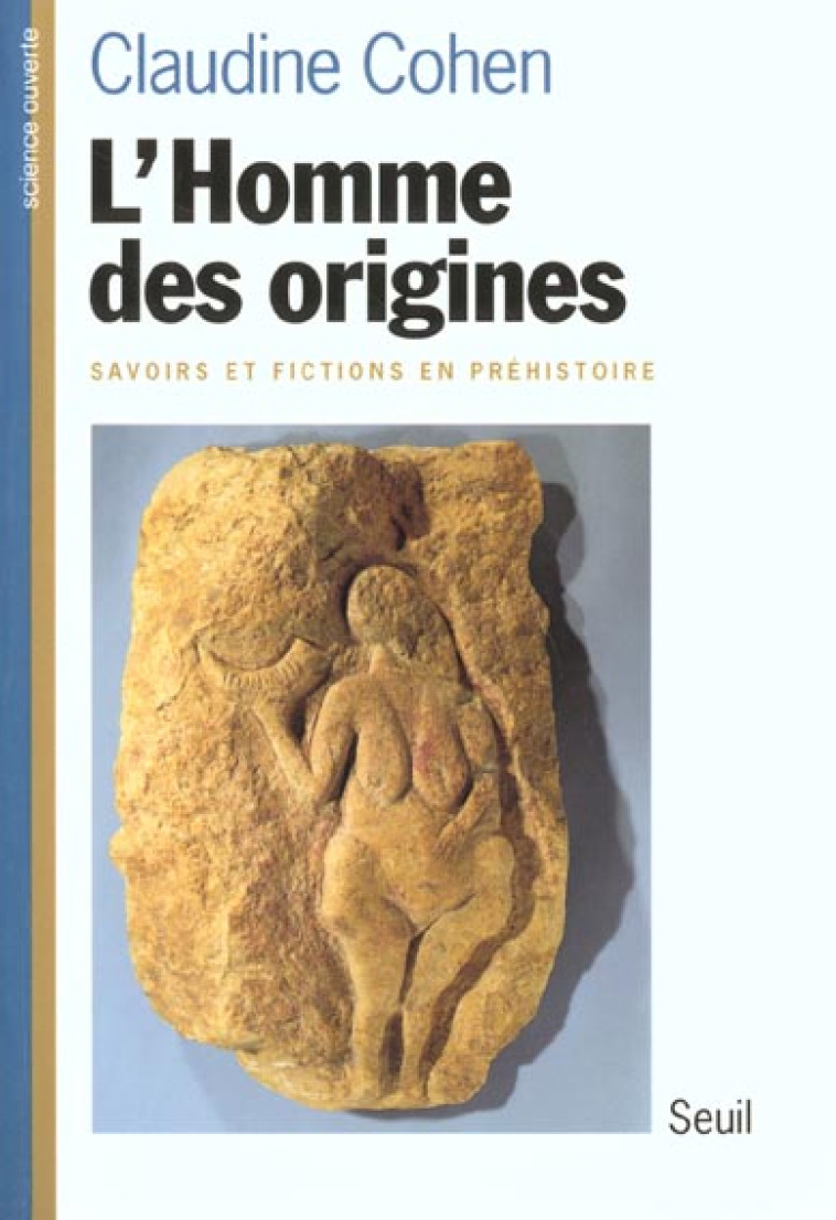 L-HOMME DES ORIGINES. SAVOIRS ET FICTIONS EN PREHISTOIRE - COHEN CLAUDINE - SEUIL