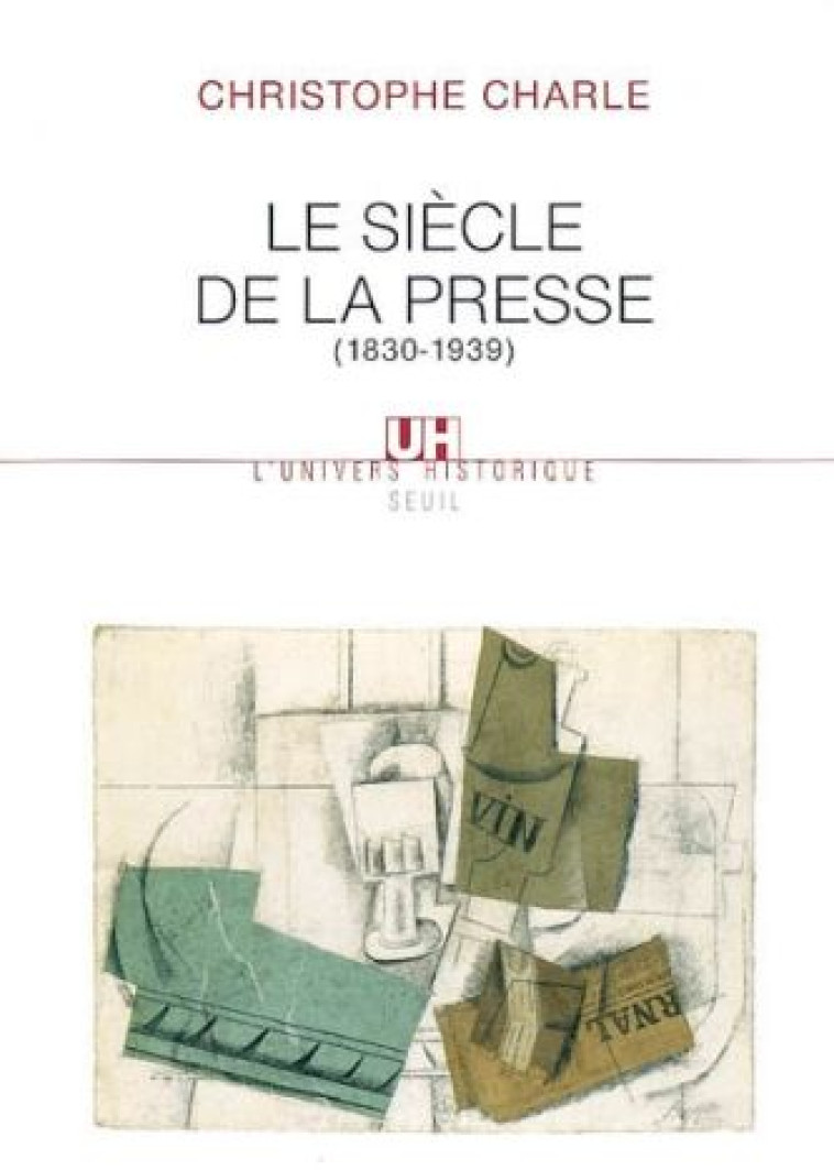 LE SIECLE DE LA PRESSE - (1830-1939) - CHARLE CHRISTOPHE - SEUIL