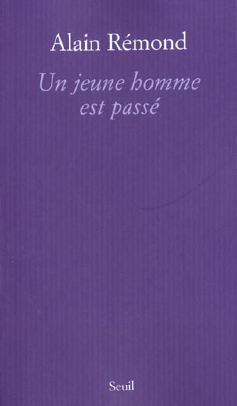 UN JEUNE HOMME EST PASSE - REMOND ALAIN - SEUIL