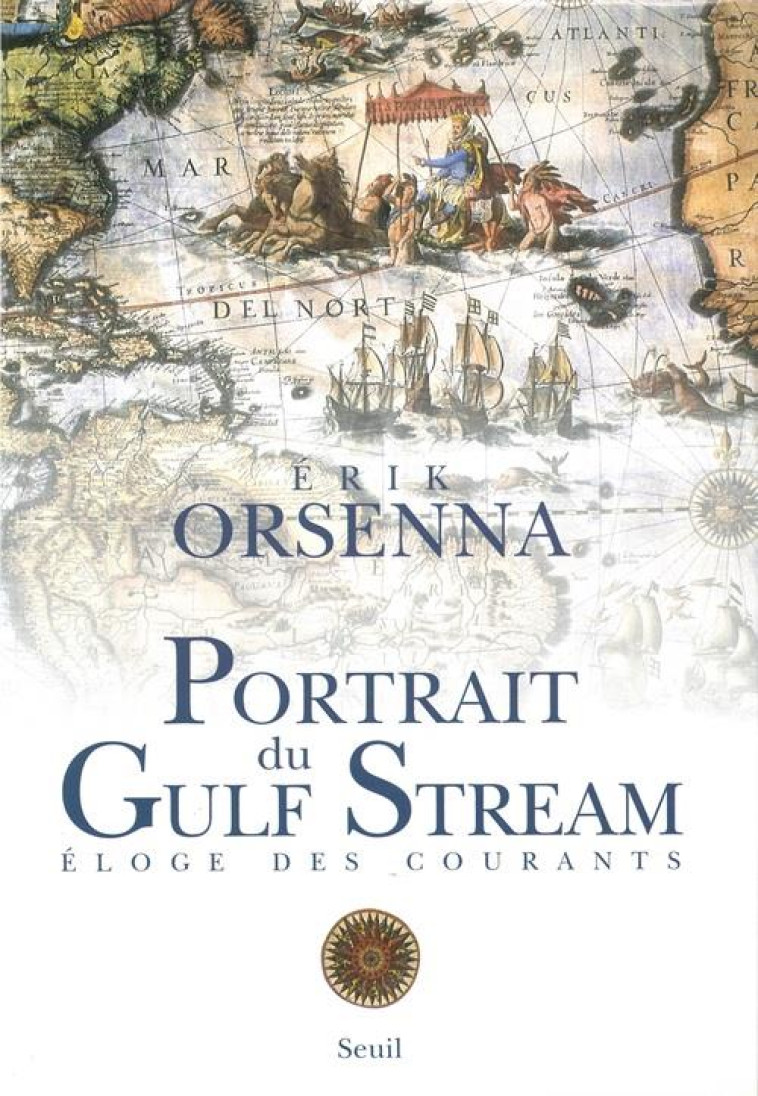 PORTRAIT DU GULF STREAM. ELOGE DES COURANTS. PROMENADE - ORSENNA ERIK - SEUIL