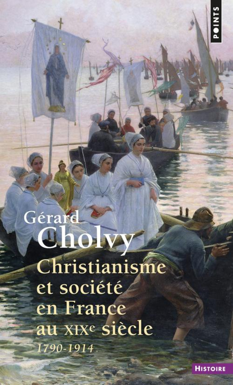 CHRISTIANISME ET SOCIETE EN FRANCE AU XIXE SIECLE (1790-1914) - CHOLVY GERARD - SEUIL