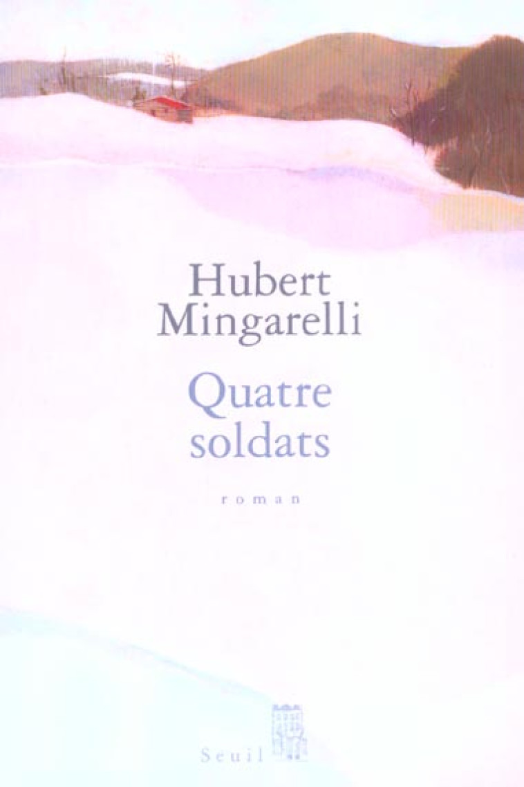 QUATRE SOLDATS - MINGARELLI HUBERT - SEUIL