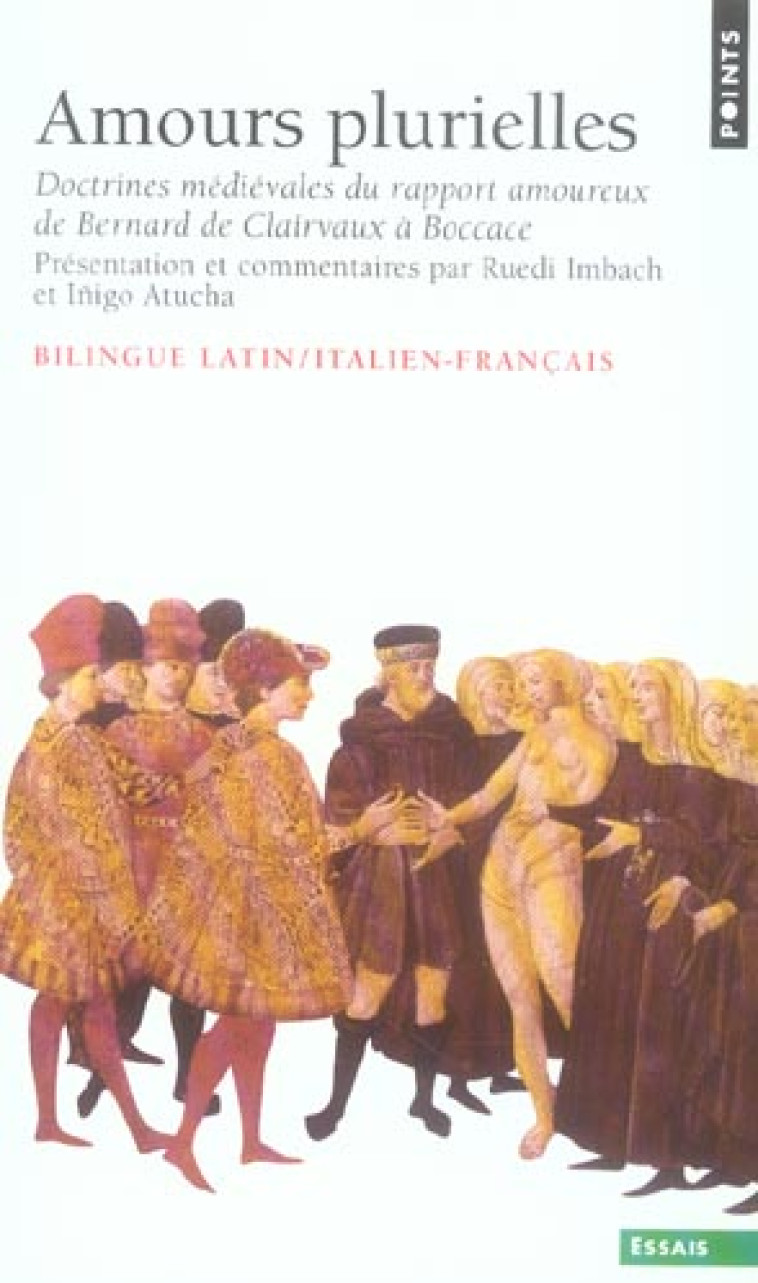 AMOURS PLURIELLES. DOCTRINES MEDIEVALES DU RAPPORT AMOUREUX DE BERNARD DE CLAIRVAUX A BOCCACE (EDITI - ATUCHA/IMBACH - SEUIL