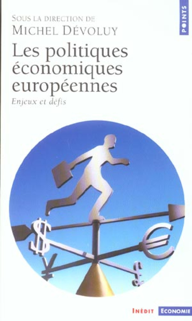 LES POLITIQUES ECONOMIQUES EUROPEENNES. ENJEUX ET DEFIS - DEVOLUY MICHEL - SEUIL