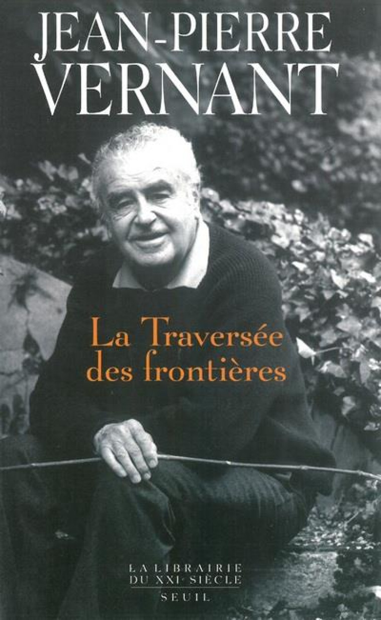 LA TRAVERSEE DES FRONTIERES - VERNANT JEAN-PIERRE - SEUIL