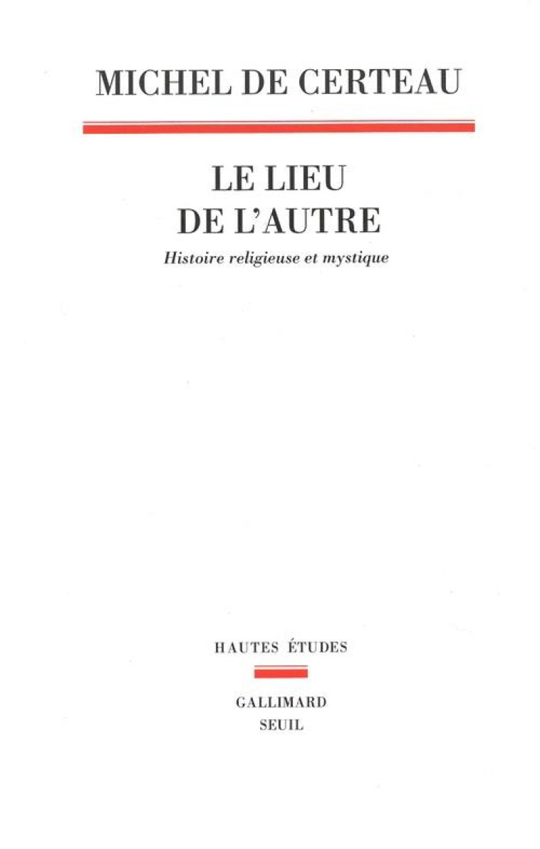 LE LIEU DE L-AUTRE. HISTOIRE RELIGIEUSE ET MYSTIQUE - CERTEAU MICHEL DE - SEUIL