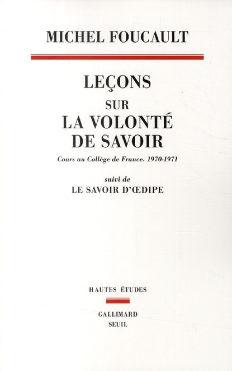 LECONS SUR LA VOLONTE DE SAVOIR - COURS AU COLLEGE DE FRANCE (1970-1971). SUIVI DE LE SAVOIR D-OEDIP - FOUCAULT MICHEL - SEUIL