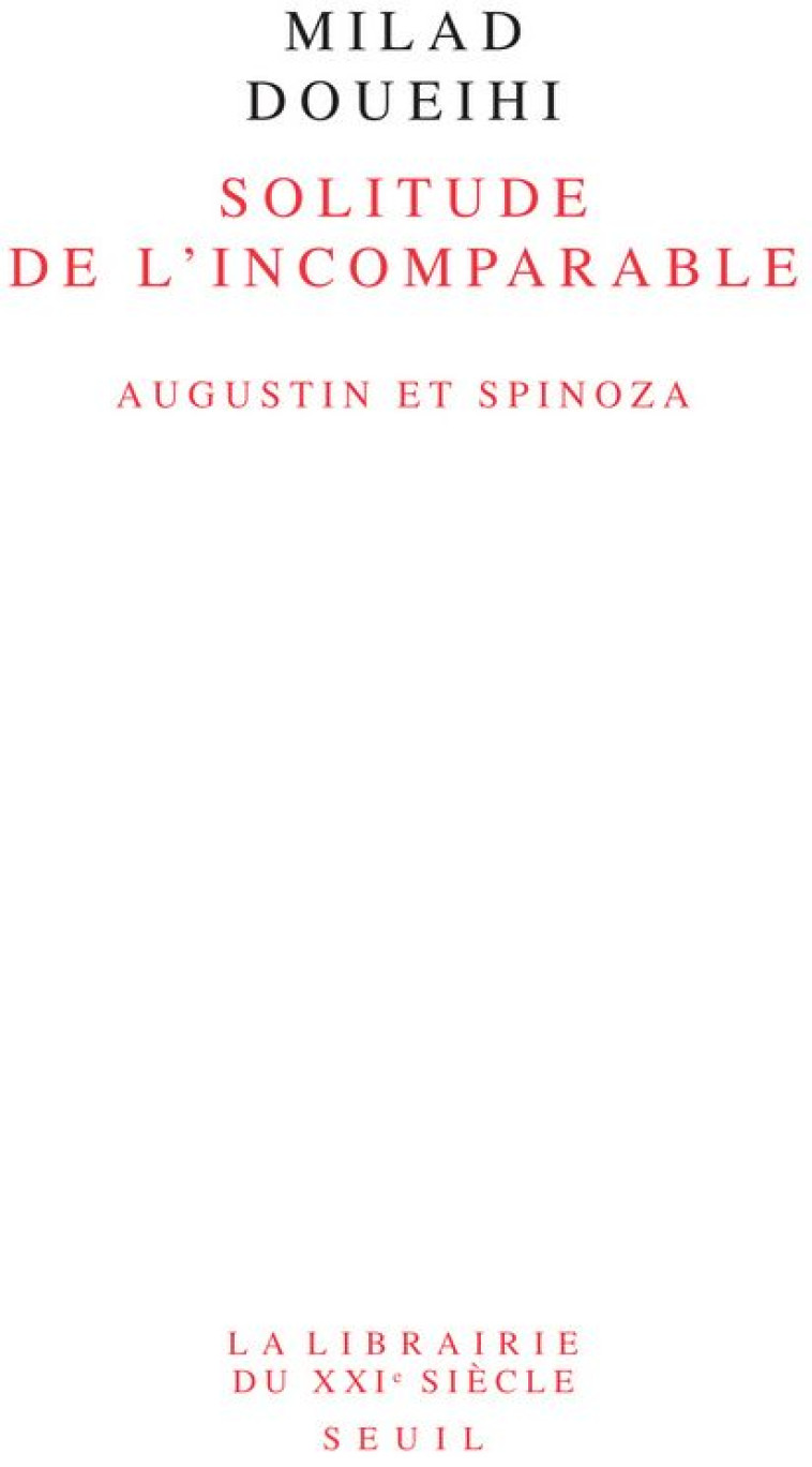 SOLITUDE DE L-INCOMPARABLE - AUGUSTIN ET SPINOZA - DOUEIHI MILAD - SEUIL