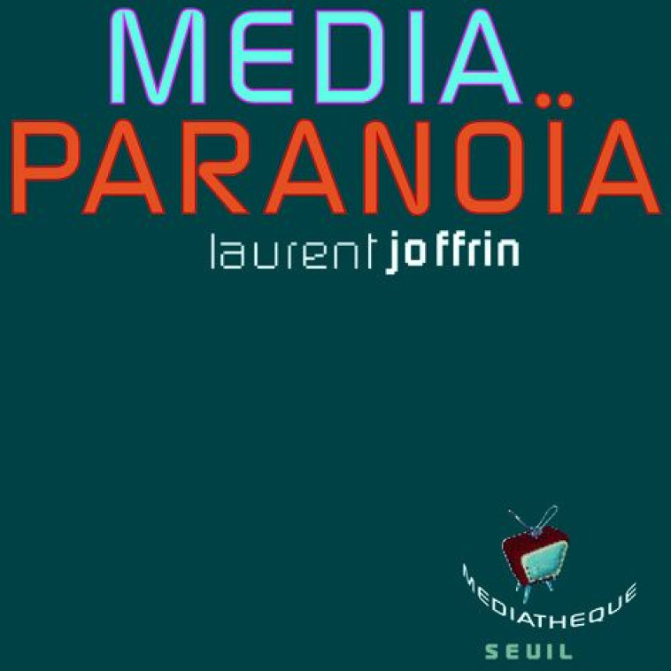 MEDIA-PARANOIA - JOFFRIN LAURENT - SEUIL