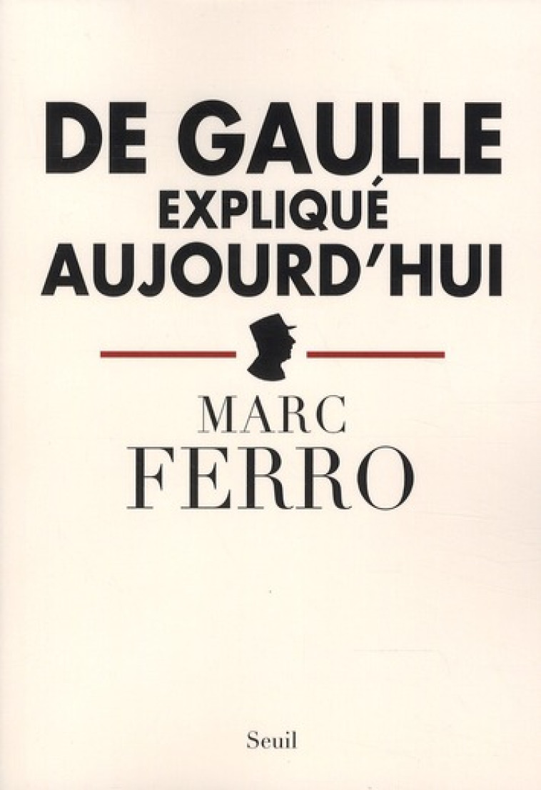 DE GAULLE EXPLIQUE AUJOURD-HUI - DEVILLAIRS/FERRO - SEUIL