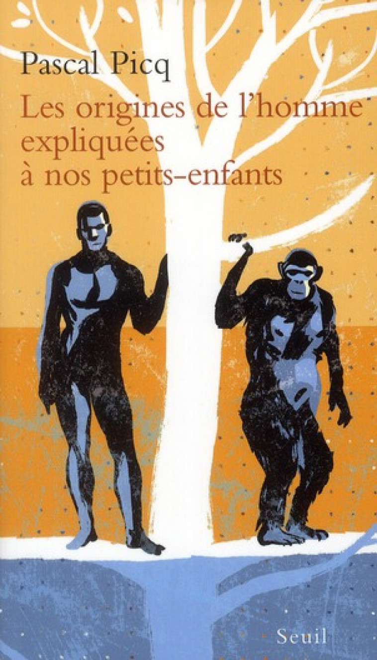 LES ORIGINES DE L-HOMME EXPLIQUEES A NOS PETITS-ENFANTS - PICQ PASCAL - SEUIL