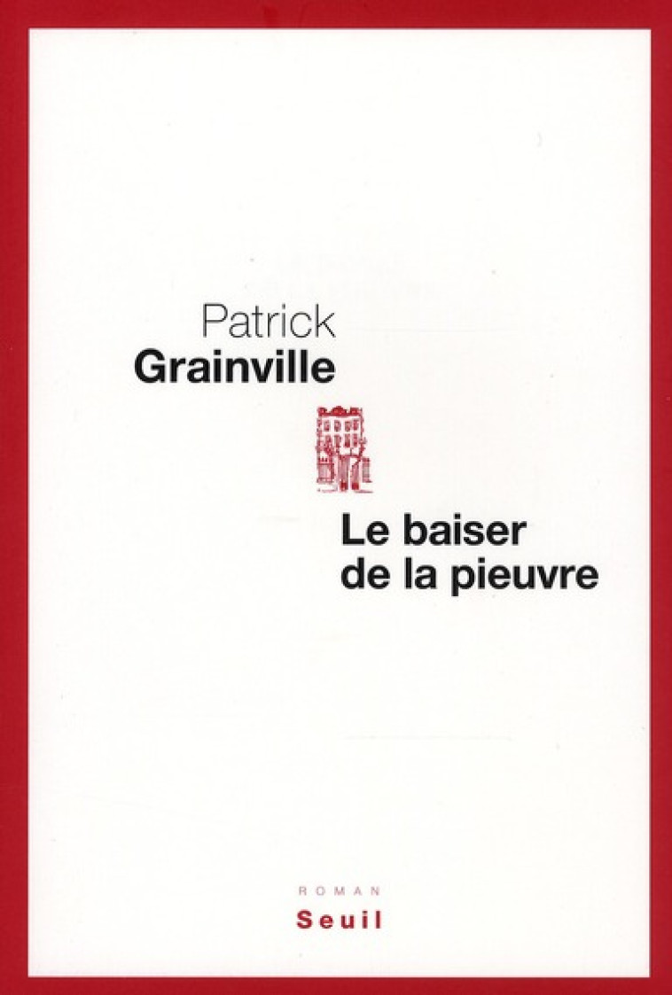 LE BAISER DE LA PIEUVRE - GRAINVILLE PATRICK - SEUIL