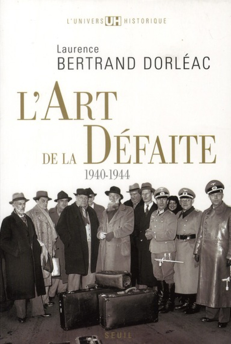 L-ART DE LA DEFAITE - (1940-1944) - BERTRAND DORLEAC L. - SEUIL