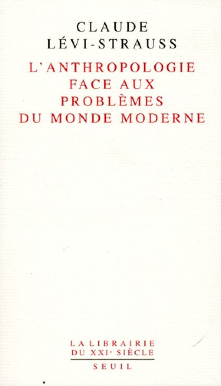 L-ANTHROPOLOGIE FACE AUX PROBLEMES DU MONDE MODERNE - LEVI-STRAUSS CLAUDE - SEUIL