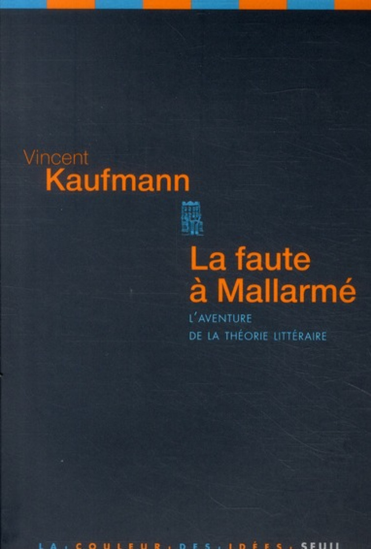 LA FAUTE A MALLARME - L-AVENTURE DE LA THEORIE LITTERAIRE - KAUFMANN VINCENT - SEUIL