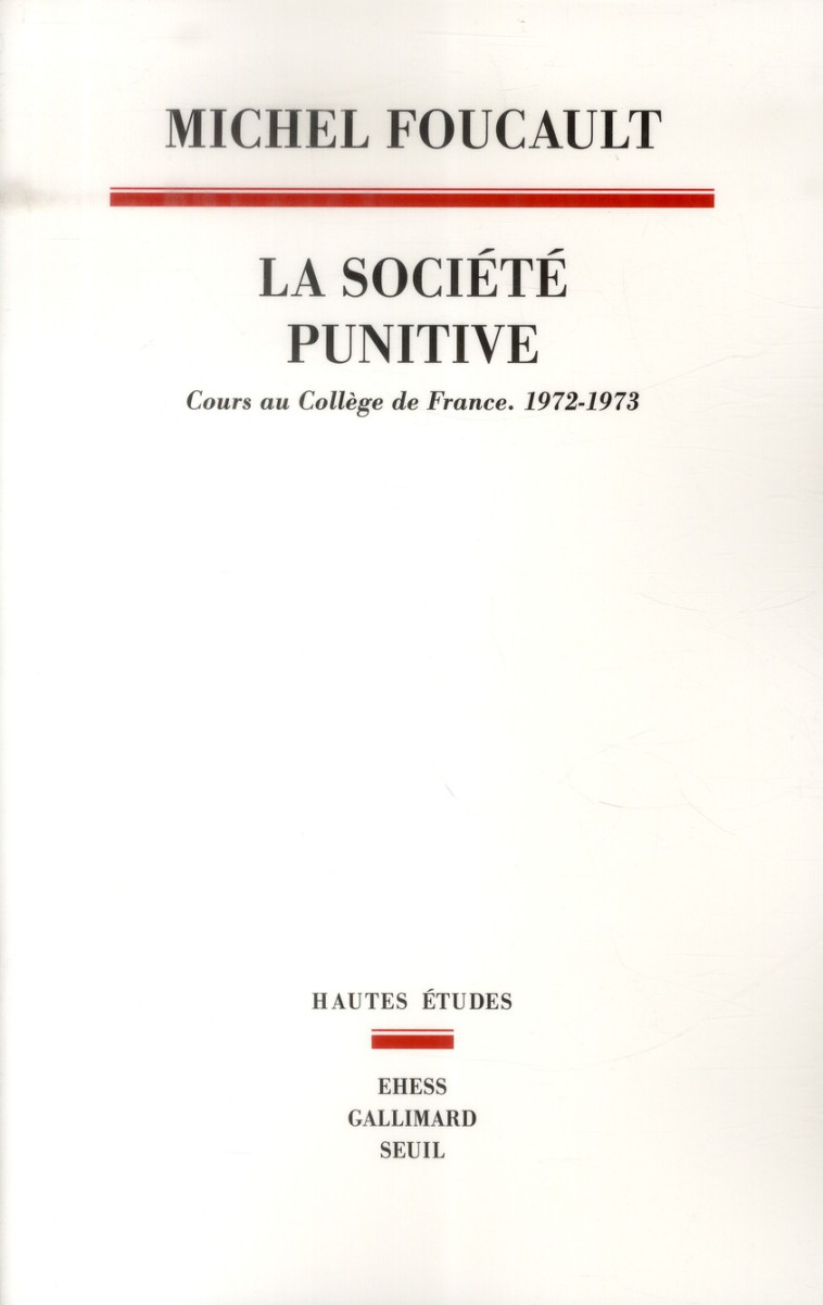 LA SOCIETE PUNITIVE - COURS AU COLLEGE DE FRANCE (1972-1973) - FOUCAULT MICHEL - Ecole des hautes études en sciences sociales