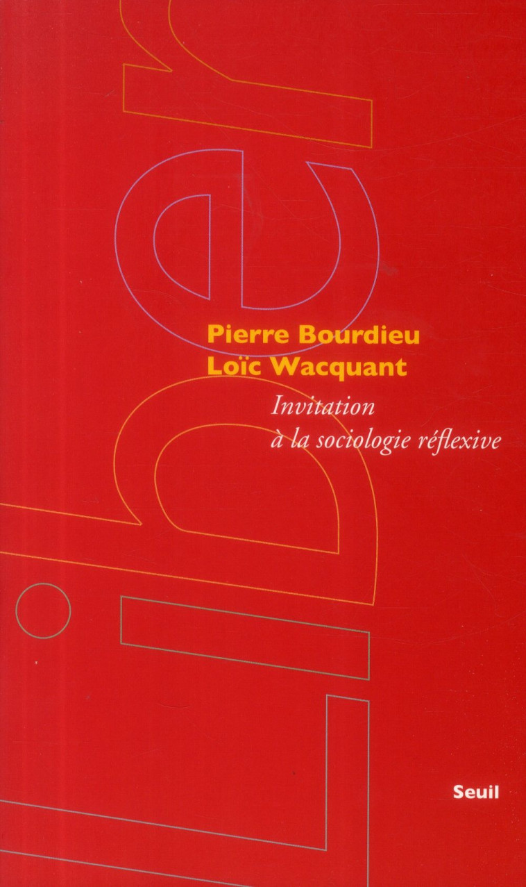 INVITATION A LA SOCIOLOGIE REFLEXIVE - BOURDIEU/WACQUANT - Seuil