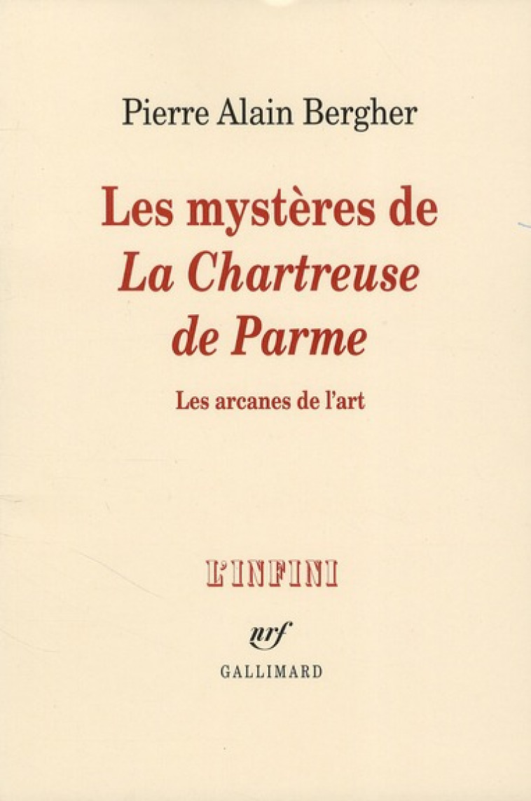 LES MYSTERES DE LA CHARTREUSE DE PARME - LES ARCANES DE L-ART - BERGHER PIERRE ALAIN - GALLIMARD
