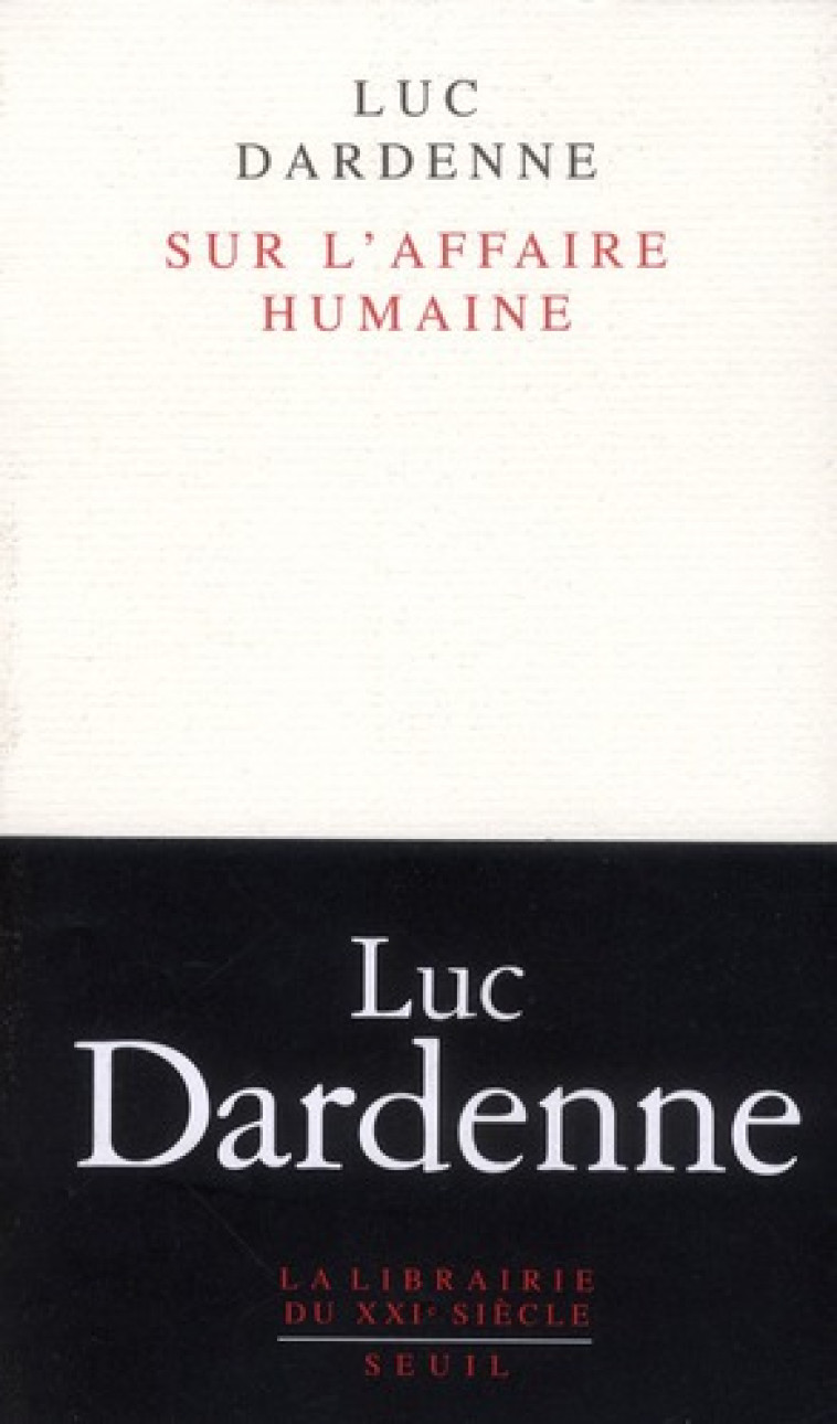 SUR L-AFFAIRE HUMAINE - DARDENNE LUC - SEUIL