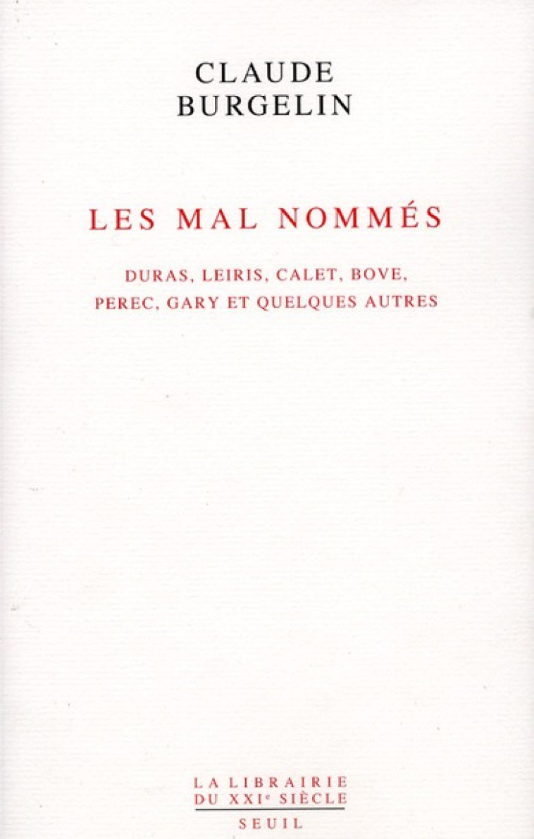 LES MAL NOMMES - DURAS, LEIRIS, CALET, BOVE, PEREC, GARY ET QUELQUES AUTRES - BURGELIN CLAUDE - SEUIL