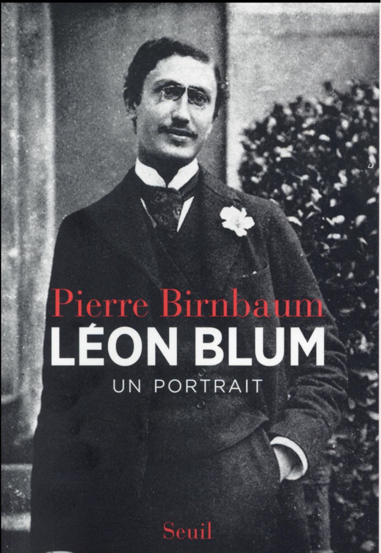 LEON BLUM - UN PORTRAIT - BIRNBAUM PIERRE - Seuil