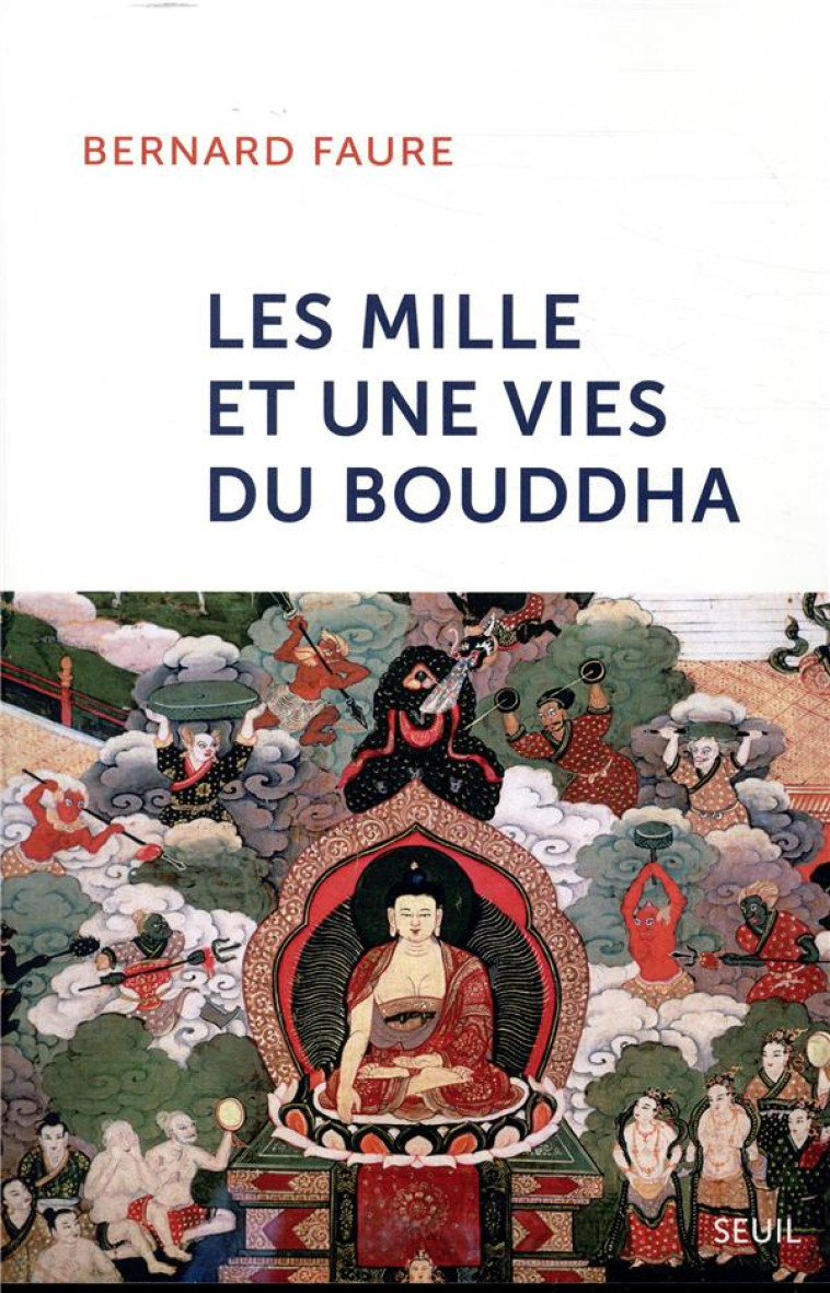 LES MILLE ET UNE VIES DU BOUDDHA - FAURE BERNARD - SEUIL