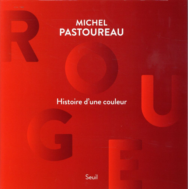 ROUGE, HISTOIRE D-UNE COULEUR - PASTOUREAU MICHEL - Seuil