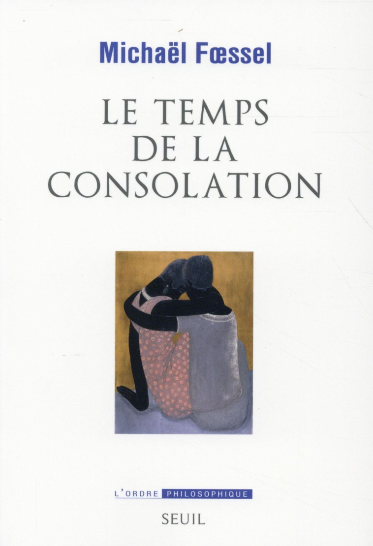 LE TEMPS DE LA CONSOLATION - FSSEL MICHAEL - Seuil