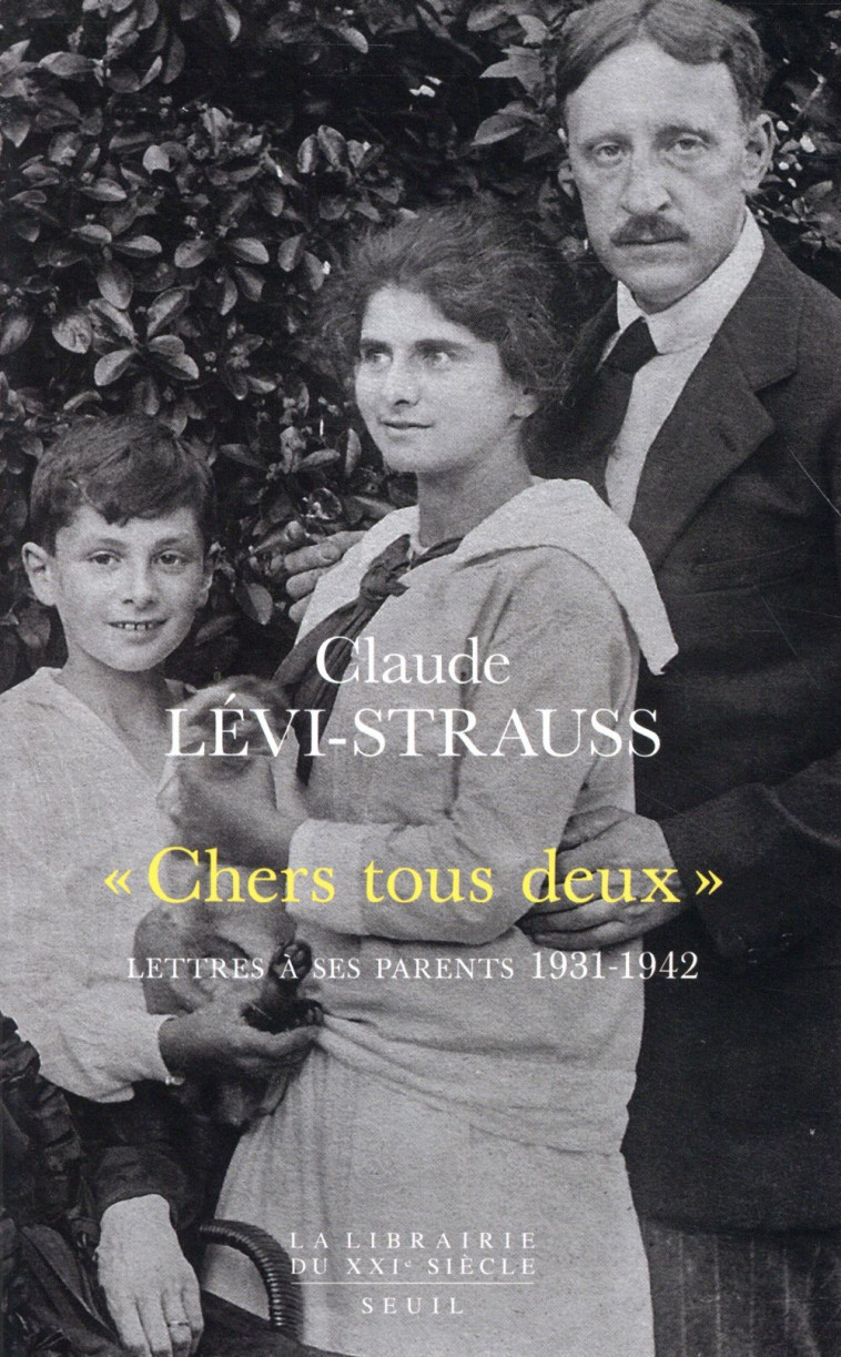 CHERS TOUS DEUX - LETTRES A SES PARENTS (1931-1942) - LEVI-STRAUSS CLAUDE - Seuil