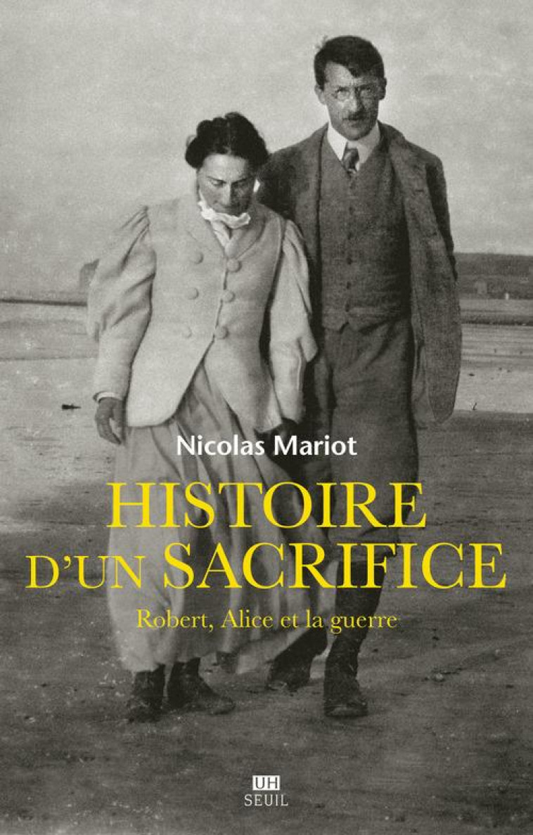 HISTOIRE D-UN SACRIFICE - ROBERT, ALICE ET LA GUERRE - MARIOT NICOLAS - Seuil