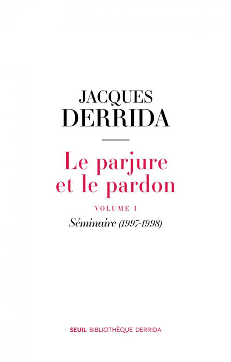 LE PARJURE ET LE PARDON - VOLUME I. SEMINAIRE (1997-1998) - DERRIDA JACQUES - SEUIL