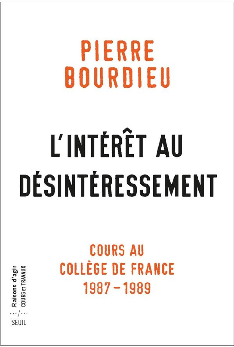 L-INTERET AU DESINTERESSEMENT - COURS AU COLLEGE DE FRANCE (1987-1989) - BOURDIEU PIERRE - SEUIL