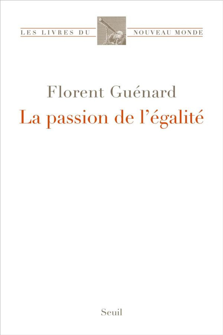 LA PASSION DE L-EGALITE - GUENARD FLORENT - SEUIL