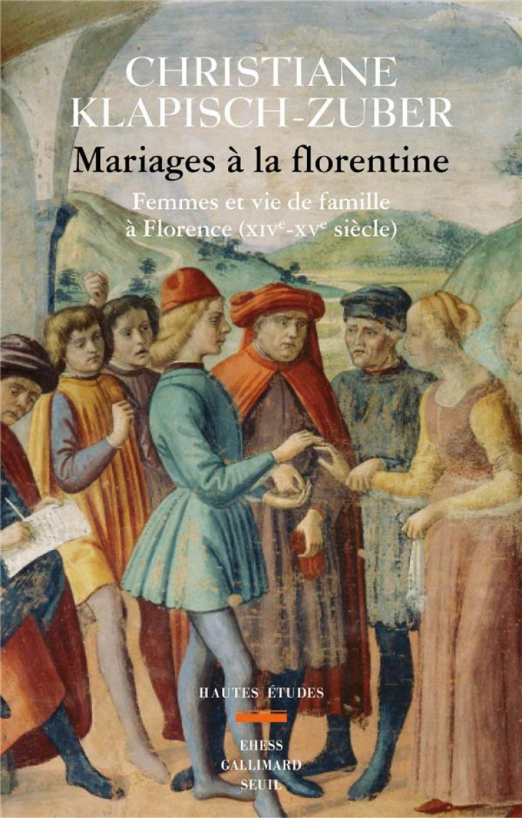 MARIAGES A LA FLORENTINE - FEMMES ET VIE DE FAMILLE A FLORENCE. XIVE-XVE SIECLE - KLAPISCH-ZUBER C. - SEUIL