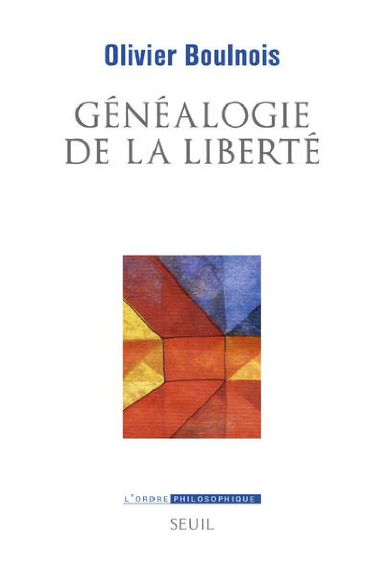 GENEALOGIE DE LA LIBERTE - BOULNOIS OLIVIER - SEUIL