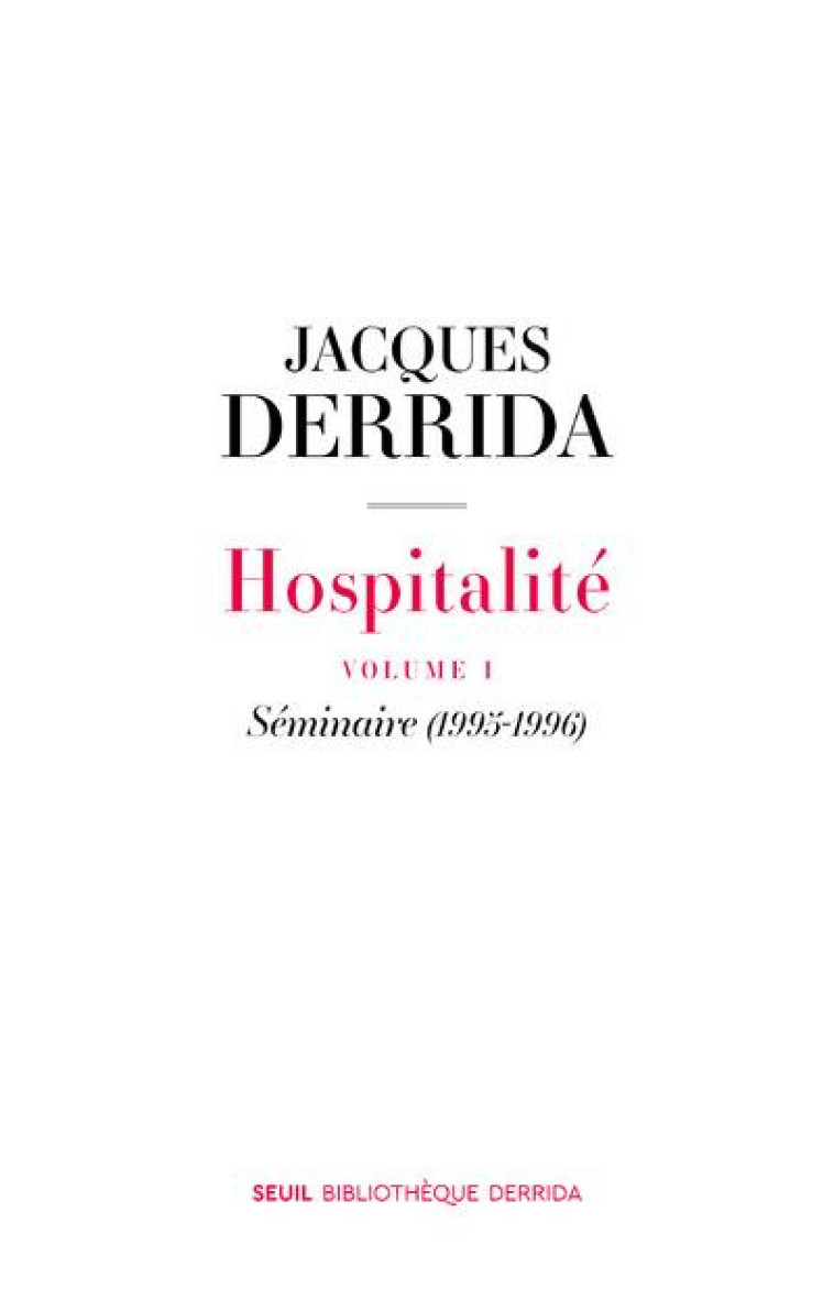 HOSPITALITE - VOLUME I. SEMINAIRE (1995-1996) - DERRIDA JACQUES - SEUIL