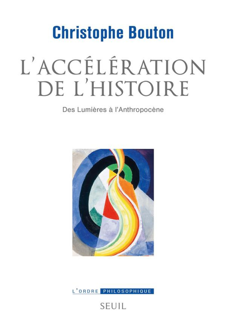 L ACCELERATION DE L HISTOIRE - DES LUMIERES A LANTHROPOCENE - BOUTON CHRISTOPHE - SEUIL