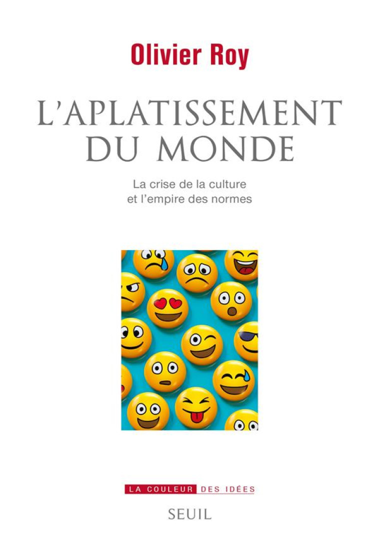 L-APLATISSEMENT DU MONDE - LA CRISE DE LA CULTURE ET L-EMPIRE DES NORMES - ROY OLIVIER - SEUIL