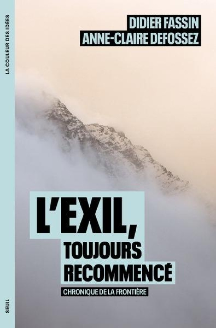 L-EXIL, TOUJOURS RECOMMENCE - CHRONIQUE DE LA FRONTIERE - DEFOSSEZ/FASSIN - SEUIL