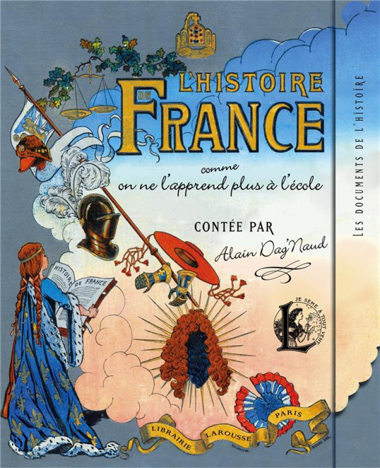 L-HISTOIRE DE FRANCE COMME ON NE L-APPREND PLUS A L-ECOLE - DAG-NAUD ALAIN - Larousse