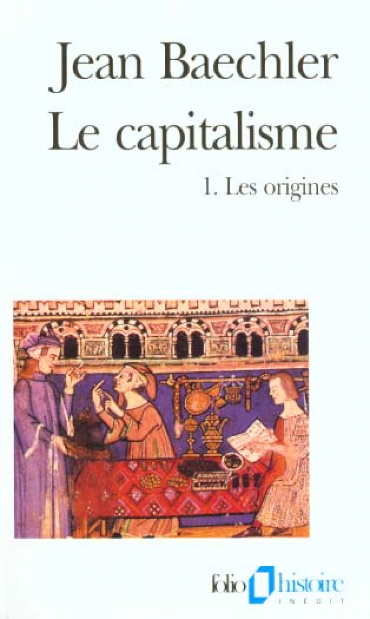 LE CAPITALISME - VOL01 - LES ORIGINES - BAECHLER JEAN - GALLIMARD