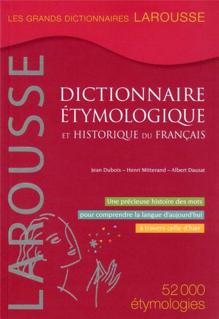 DICTIONNAIRE ETYMOLOGIQUE ET HISTORIQUE DU FRANCAIS - MITTERAND/DUBOIS - LAROUSSE