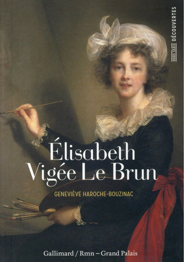 ELISABETH VIGEE LE BRUN - HAROCHE-BOUZINAC G. - Gallimard