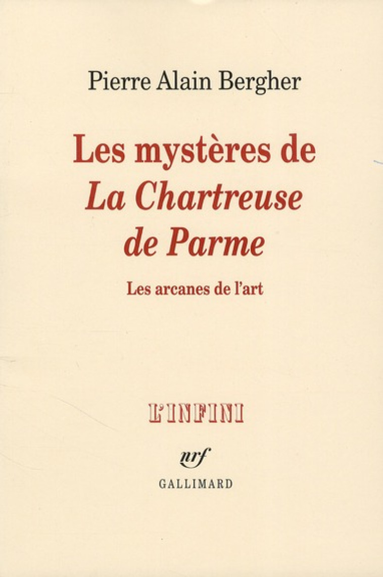 LES MYSTERES DE LA CHARTREUSE DE PARME - LES ARCANES DE L-ART - BERGHER PIERRE ALAIN - GALLIMARD